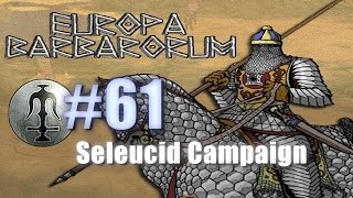 SELEUCID CAMPAIGN  EUROPA BARBARORUM  Rome Total War 61 [upl. by Adebayo936]