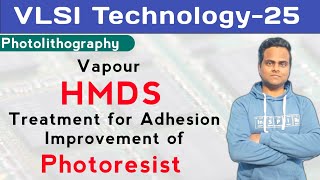 Vapour HMDS Treatment for Adhesion Improvement of Photoresist  VLSI Technology [upl. by Ocramed124]