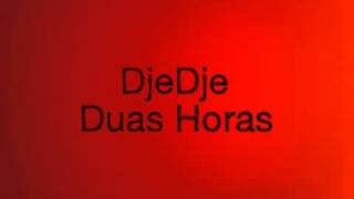 DjeDje  Duas Horas [upl. by Rania]