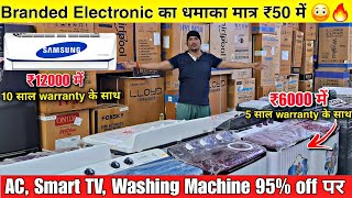 Electronics amp Home Appliances का छुपा हुआ गोदाम  95 Discount on AC Smart Tv Fridge  sealed pack [upl. by Nojad874]