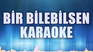 BİR BİLEBİLSEN KARAOKE [upl. by Amari]