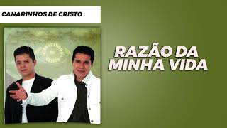 Canarinhos de Cristo  Razão da Minha Vida  Álbum Vencedor [upl. by Mundford]