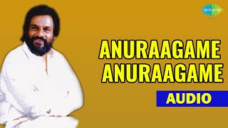 Anuraagame Anuraagame Audio Song  Malayalam song  K J Yesudas Hits [upl. by James]