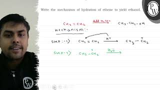 Write the mechanism of hydration of ethene to yield ethanol \ \ma [upl. by Rosdniw]