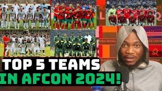 AFCON PREVIEW TOP 5 BEST AFRICAN TEAMS IN AFCON 2024 [upl. by Neelra]