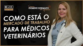 Como está o mercado de trabalho para médicos veterinários  Live de Aquecimento [upl. by George]