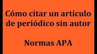 APA Cómo citar un artículo de periódico sin autor [upl. by Isyak]