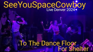 SeeYouSpaceCowboy  To The Dance Floor For Shelter Live 2024 [upl. by Lhary]