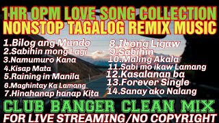 4k TUNOG KALYE1HR OPM LOVE SONG COLLECTION REMIX MUSICNONSTOP CLUB BANGER REMIX [upl. by Guarino351]