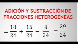 SUMA Y RESTA DE FRACCIONES HETEROGÉNEAS  ADICIÓN Y SUSTRACCIÓN [upl. by Alrick]