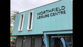 See the NEW Northfield Leisure Centre  11th May 2018 [upl. by Ivonne76]