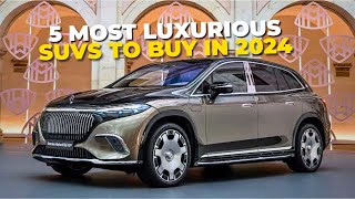 Top 5 Most Luxurious SUVs to Buy in 2024  Ultimate Comfort and Style [upl. by Adnorat]