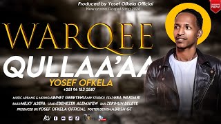 YOSEF OFKELA  WARQEE QULLAAAA [upl. by Croix95]