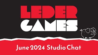 Leder Games  June 4 2024 Studio Chat [upl. by Pearline]