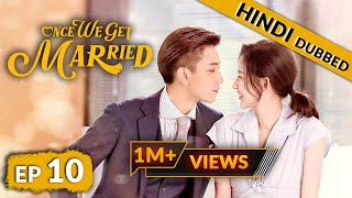 Once We Get Married  EP 10【Hindi Dubbed】New Chinese Drama in Hindi  Romantic Full Episode [upl. by Heimer]