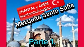 🇹🇷MEZQUITA SANTA SOFÍA🕌 PARTE 1 una gran obra maestra ESTAMBUL MÁGICO TURQUÍA chantalyadem [upl. by Ursa600]