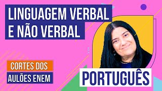 LINGUAGEM VERBAL E NÃO VERBAL características e exemplos  Cortes dos Aulões do Enem  Português [upl. by Engleman]