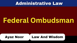 Federal Ombudsman  Administrative Law  Ayaz Noor [upl. by Itnavart630]