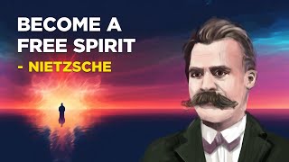 How To Become A Free Spirit  Friedrich Nietzsche Existentialism [upl. by Silletram269]