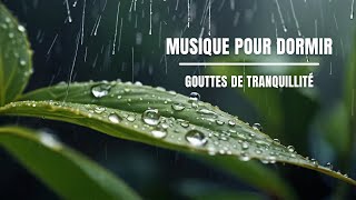 Musique pour dormir  Gouttes de tranquillité  Une Douche de Sérénité pour lÂme [upl. by Lambertson]