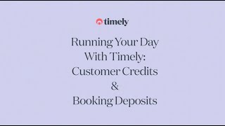 Running Your Day with Timely Part 5 Customer Credits amp Booking Deposits [upl. by Lentha]