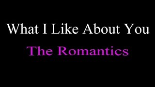 What I Like About You  The Romantics  lyrics [upl. by Netsirk644]