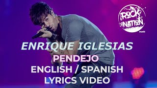 Enrique Iglesias  Pendejo EnglishSpanish Lyrics Video [upl. by Mick]