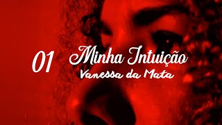 Vanessa da Mata  Capítulo 1  Intro  Contato com a música  Documentário quotMinha Intuiçãoquot [upl. by Onaivatco]