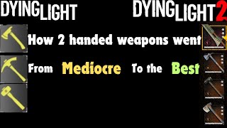 How 2 handed weapons in Dying Light went from Mediocre to the Best [upl. by Perusse]