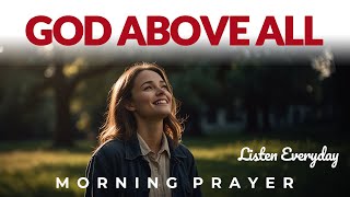 Put God Over Everything Start With God And See Your Day Bless  Morning Prayer Devotional [upl. by Okimik]