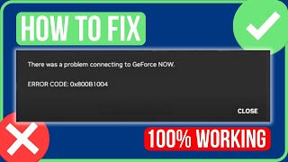 GEFORCE NOW ERROR CODE 0X800B1004 FIX 2024  Fix There Was A Problem Connecting To Geforce Now [upl. by Moise]