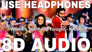 Wheres The Party Tonight 8D Audio  Kabhi Alvida Naa Kehna  John Abraham Abhishek Preity Zinta [upl. by Nacul]