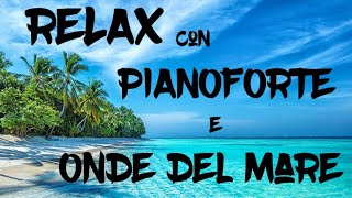 Musica Rilassante  Relax con note di pianoforte e Onde del mare [upl. by Layton]