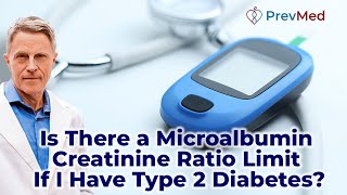 Is there a Microalbumin Creatinine Ratio limit if I have type 2 diabetes [upl. by Llatsyrc]