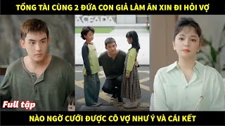 Tổng tài cùng 2 đứa con giả làm ăn xin đi hỏi vợ nào ngờ cưới được cô vợ như ý và cái kết [upl. by Basile585]