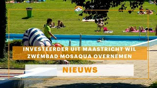 Investeerder uit Maastricht wil zwembad Mosaqua overnemen [upl. by Aytnahs]