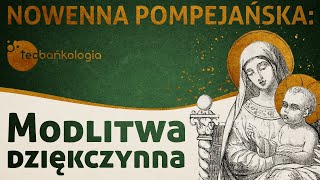 Modlitwa dziękczynna  Nowenna pompejańska  Teobańkologia [upl. by Annal324]