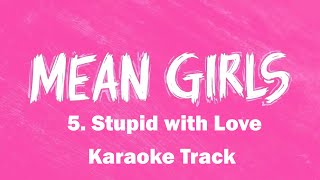 🎧🎤🎼Stupid with Love  5  Mean Girls the Musical🎼🎤🎧 [upl. by Kolodgie158]