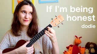 If Im Being Honest  Ukulele Tutorial  dodie [upl. by Phio652]