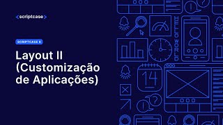 Scriptcase 8  Layout II Customização de Aplicações [upl. by Lamaj]