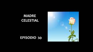 Podcast Madre Celestial Episodio 30 [upl. by Katonah]