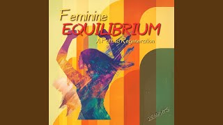 Feminine Equilibrium a Path to Regeneration [upl. by Ardnuaet60]