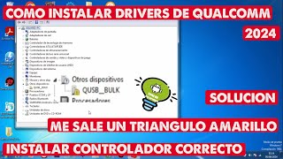 INSTALAR DRIVERS DE QUALCOMM CORRECTAMENTEME APARECE UN TRINAGULO AMARILLOSOLUCION 2024 W7W8W10 [upl. by Haridan113]