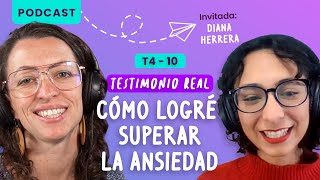 Cómo logré superar la ansiedad Testimonio real con Diana Herrera [upl. by Rehpretsirhc]