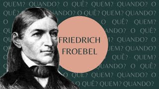 Friedrich Froebel  Quem Quando O quê [upl. by Ahsienyt]