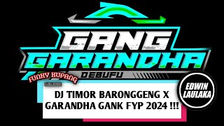 DJ TIMOR BARONGGENG X GARANDHA GANK FYP 2024   BANG YOMBEX X EL FUNKY KUPANG [upl. by Nerrej]