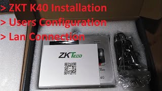 How to installation attendance machine ZKT K40  Unboxing Machine amp Users Configuration [upl. by Alram623]