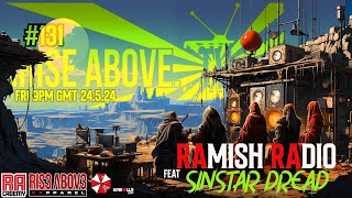 RISE ABOVE LIVE 131 RAmish RAdio feat SINSTAR DREAD [upl. by Kneeland]