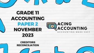 Creditors Reconciliation  Accounting Grade 11  Paper 2 November 2023  Acing Accounting [upl. by Hannaj682]