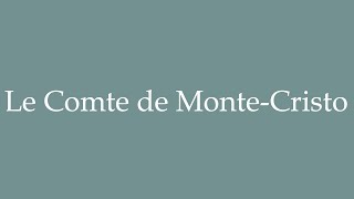 How to Pronounce Le Comte de MonteCristo Correctly in French [upl. by Etty986]